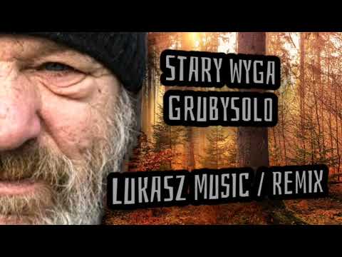 GrubySolo & Lukasz Music - Stary Wyga / Remix