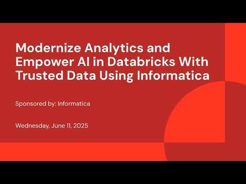 Watch: Modernize Analytics and Empower AI in Databricks with Trusted Data Using Informatica