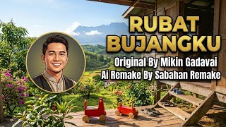 Download lagu Rubat Bujang Ku (Ai Remake) | Mikin Gadavai | Sabahan Remake mp3 Download lagu Rubat Bujang Ku (Ai Remake) | Mikin Gadavai | Sabahan Remake mp3