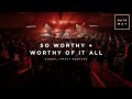 So Worthy + Worthy Of It All 