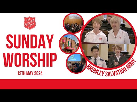Bromley Temple Salvation Army - Sunday Blessing -12 May 2024