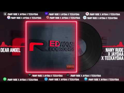NANY RUDE ft. TEEKAYDAA & JAYDAA  "DEAR ANGEL"