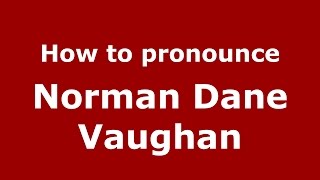 How to pronounce Norman Dane Vaughan