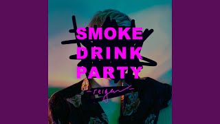 Smoke Drink Party (Swipe Right Remix)
