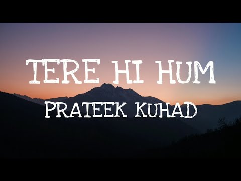 Tere Hi Hum - Prateek Kuhad