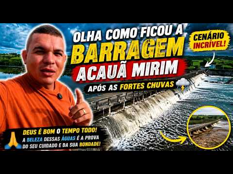 COMO FICOU A BARRAGEM ACAUÃN MIRIM DEPOIS DAS FORTES CHUVAS / Salgado de São Félix PB 