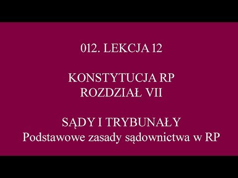 LEKCJA 12 - KONSTYTUCJA - ROZDZIAŁ 7 - SĄDY I TRYBUNAŁY CZ. 1