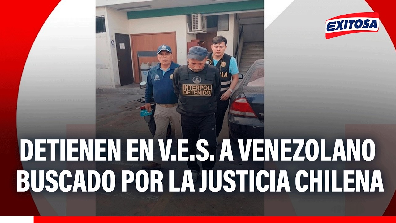 🔴🔵 Interpol Lima detiene a venezolano buscado en Chile por delito de feminicidio íntimo frustrado