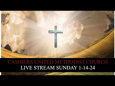 Cashiers United Methodist Church - Live Stream Sunday January 14th, 2024