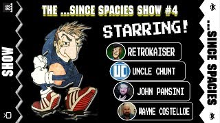The ...Since Spacies Show #4