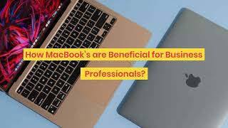 How MacBook’s are Beneficial for Business Professionals?