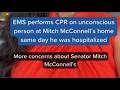 EMS performs CPR on unconscious person at Mitch McConnell’s home, same day he was hospitalized