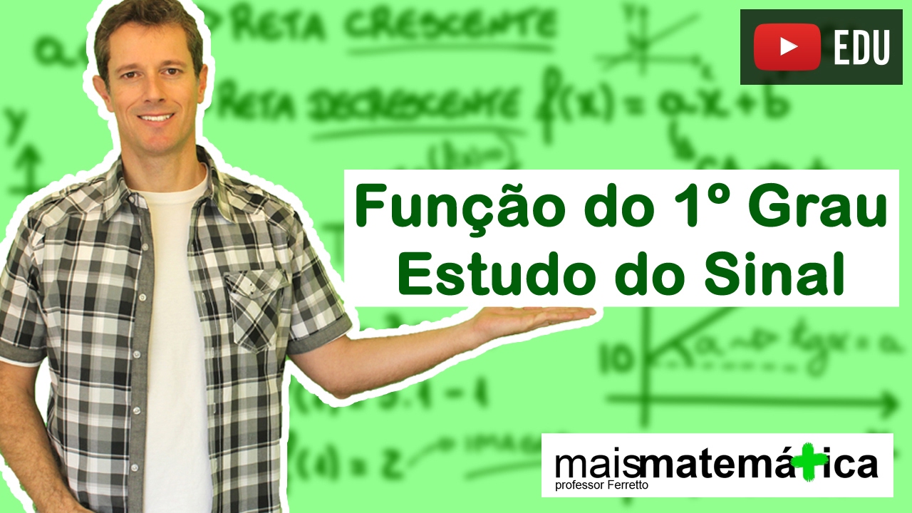 Função do Primeiro Grau (Função Afim): Estudo do Sinal (Aula 9 de 9)