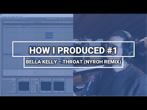 How I produced #1: Bella Kelly - Throat (Nyroh Remix)