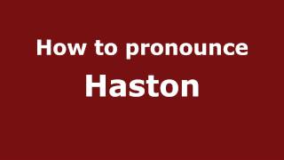 How to pronounce Haston