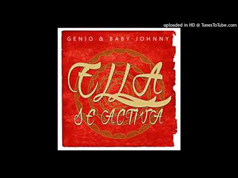 Genio Y Baby Johnny Ft. Arcangel - Ella Se Activa
