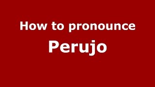 How to pronounce Perujo