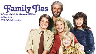 Without Us - Johnny Mathis Ft. Deniece Williams - Family Ties
