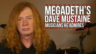 Megadeth&#39;s Dave Mustaine on the Musicians He Admires