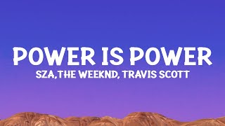 SZA, The Weeknd, Travis Scott - Power Is Power (Lyrics)