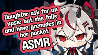 Ur Daughter Ask For An Upsie but She Falls and Have Grenades in Her Pocket ASMR