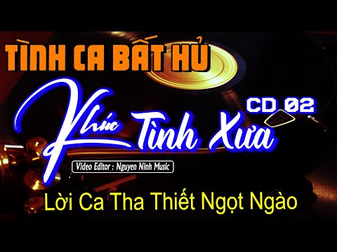 Tình Ca Lossless | KHÚC TÌNH XƯA CD 02 | Nhạc Vàng Hải Ngoại Xưa Bất Hủ Còn Mãi Theo Thời Gian