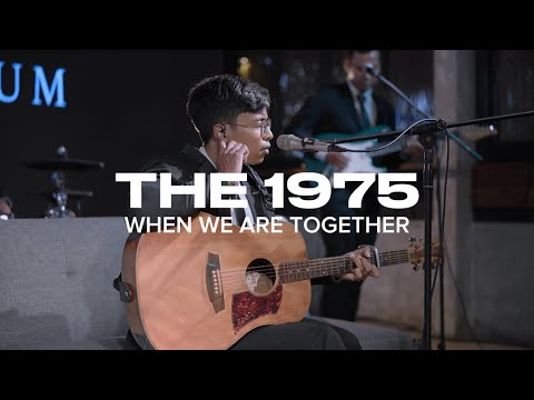 The 1975 - When We Are Together (Live Cover)
