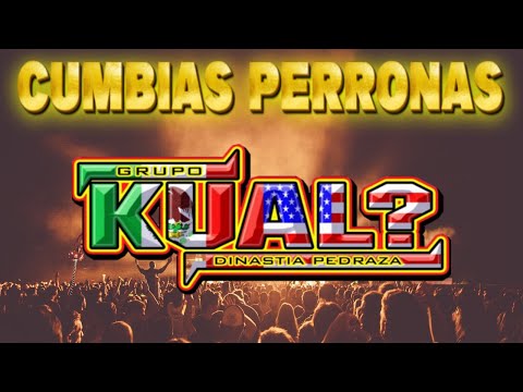 Grupo Kual 💃 Cumbias Perronas
