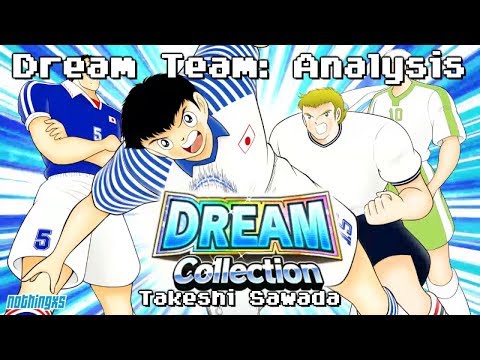 Dream Team Analysis: Takeshi Sawada Dream Collection (feat. DC Robson, Jito and Owairan)