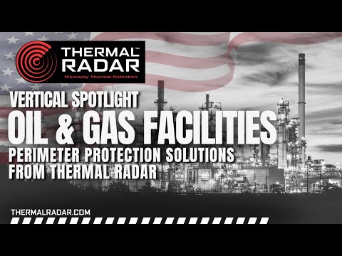 Superior 360° Perimeter Security for Oil and Gas Facilities - Critical Infrastructure