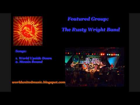 The Rusty Wright Band -- World Upside Down & Messin Round