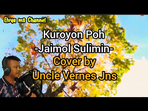 Kuroyon poh (Jaimol Sulimin) cover by uncle Vernes Jns