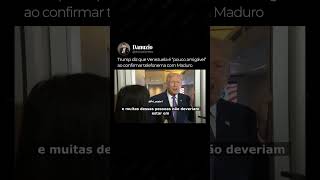 Trump diz que Venezuela é ‘pouco amigável’ ao confirmar telefonema com Maduro
