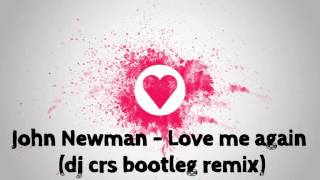 John Newman - Love me again (crs bootleg remix)