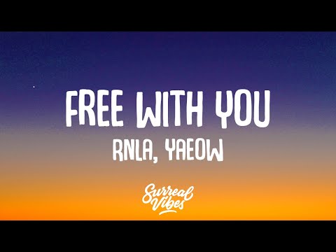 Rnla, yaeow - Free With You (Lyrics)