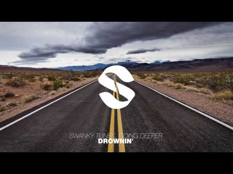 Swanky Tunes, Going Deeper - Drownin' | Si Records | HD