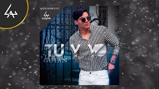 Guian - Tu y Yo - Audio Oficial