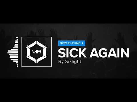 Sixlight - Sick Again [HD]