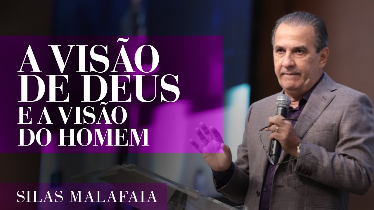 Pastor Silas Malafaia – A visão de Deus e a visão do homem