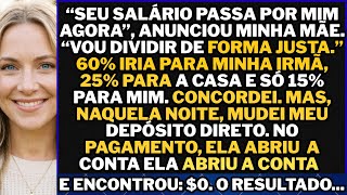 “Seu salário agora passa por mim”, disse minha mãe. “Vou dividir de forma justa.” Só que 60%