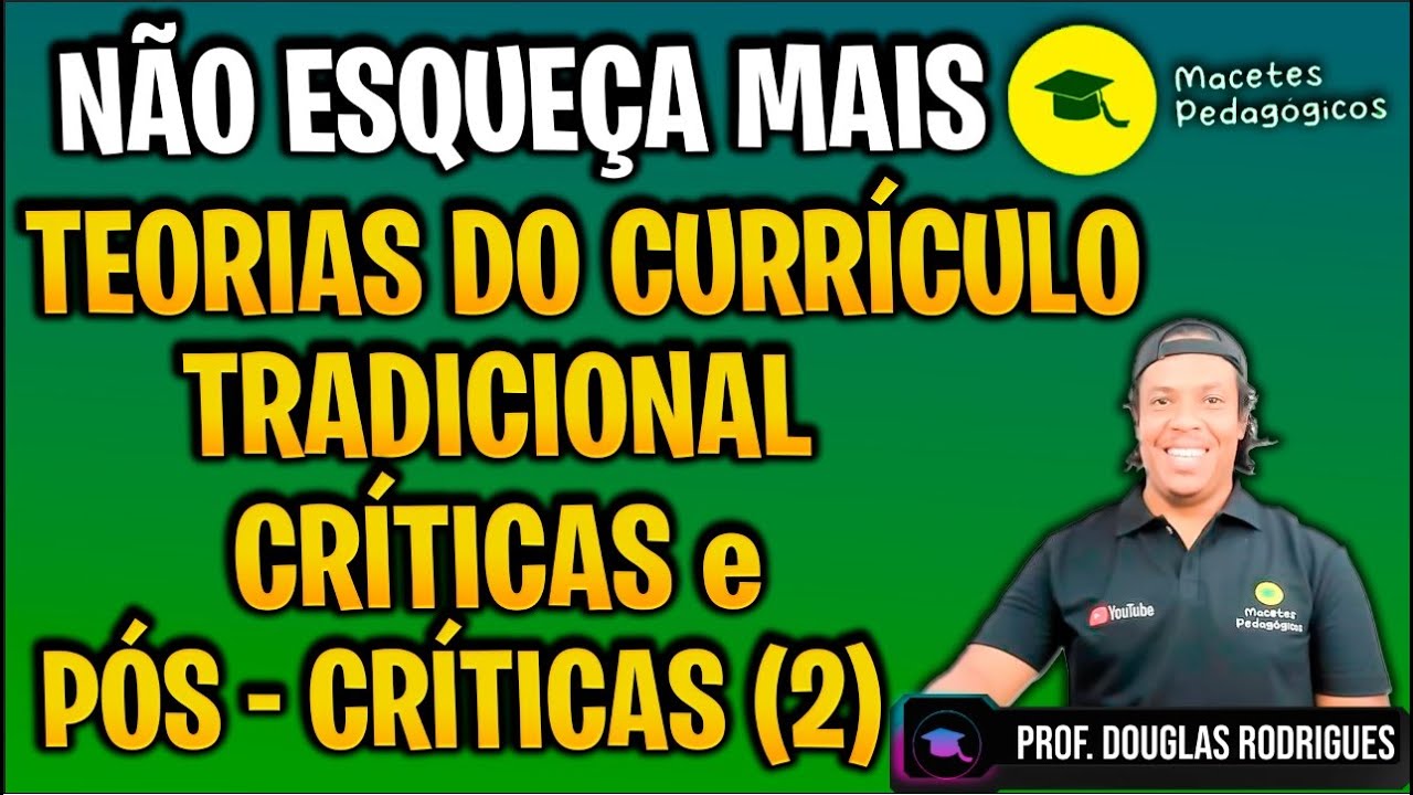 Teorias do Currículo: Tradicionais, Críticas e Pós-Críticas (2) - Preparatório Concursos  - Live 384