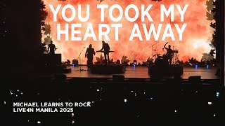 You Took My Heart Away | Michael Learns To Rock Live in Manila 2025