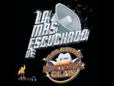 ENGANCHADOS PACO BARRON Y SUS NORTEÑOS CLAN ..LOS MAS ESCUCHADOS