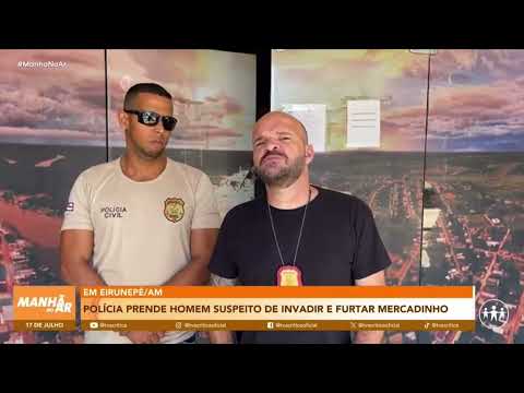Homem é preso após furtar celulares de comércio em Eirunepé | Manhã no Ar - TV A Crítica