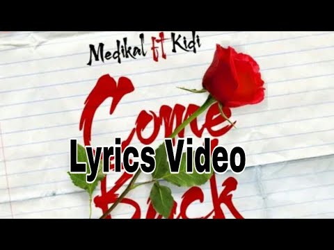 Medikal ft Kidi -Come Back (Lyrics video)