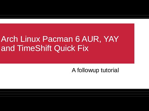 Arch Linux Pacman 6 AUR, YAY and TimeShift Quick Fix