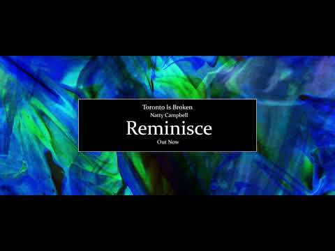 Toronto Is Broken - Reminisce (ft. Natty Campbell) [OFFICIAL AUDIO]