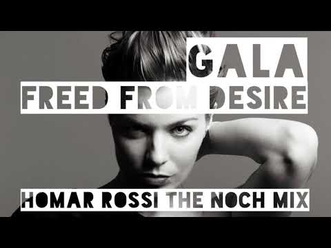 GALA FREED FROM DESIRE HOMAR ROSSI THE NOCH MIX