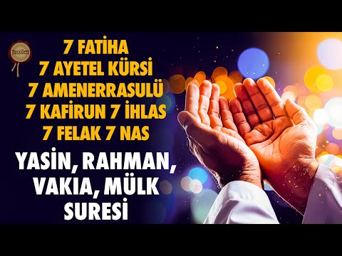 7 Fatiha 7 Ayetel Kürsi 7 Amenerrasulü 7 Kafirun 7 İhlas 7 Felak 7 Nas | Yasin, Rahman, Vakıa, Mülk