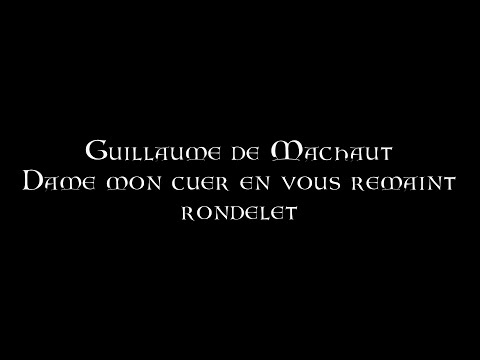 Guillaume de Machaut - Dame mon cuer en vous remaint